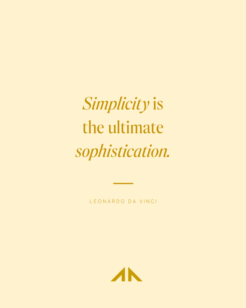 Simplicity is the ultimate sophistication - Leonardo Da Vinci quote